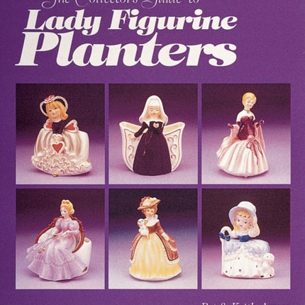 The Collector's Guide to Lady Figurine Planters