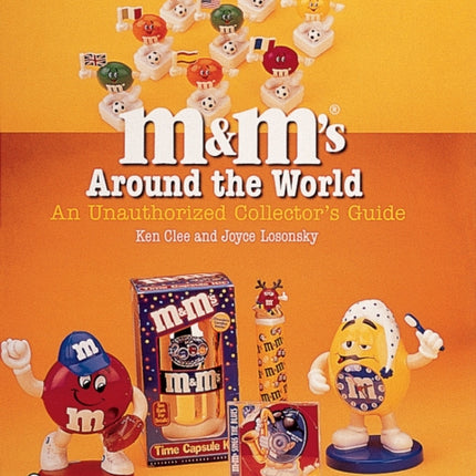 M&M's® Around the World: An Unauthorized Collector's Guide