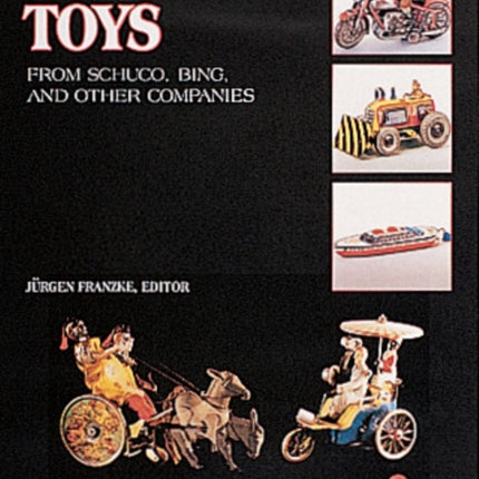 Tinplate Toys: From Schuco, Bing, &  Other Companies