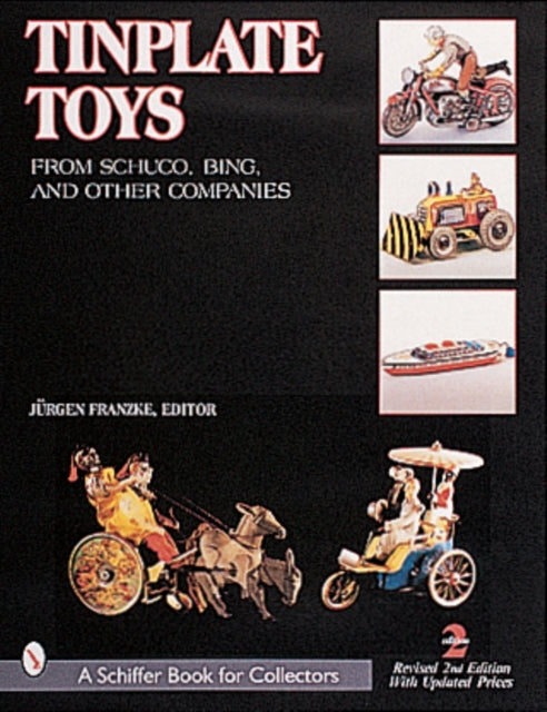 Tinplate Toys: From Schuco, Bing, &  Other Companies