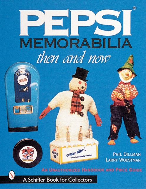 Pepsi® Memorabilia...Then and Now: An Unauthorized Handbook and Price Guide