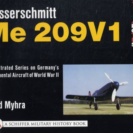 X Planes of the Third Reich - An Illustrated Series on Germany’s Experimental Aircraft of World War II: Messerschmitt Me 209