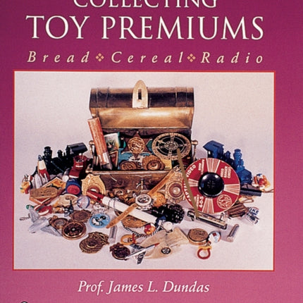 Collecting Toy Premiums: Bread-Cereal-Radio