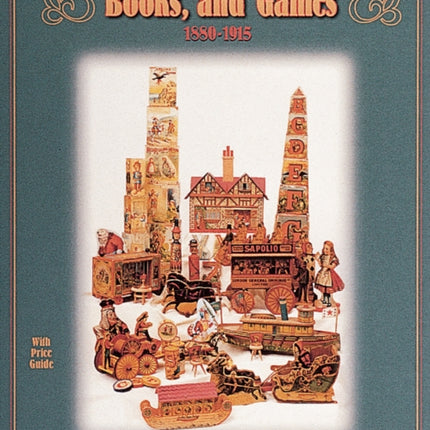 Lithographed Paper Toys, Books, and Games: 1880-1915