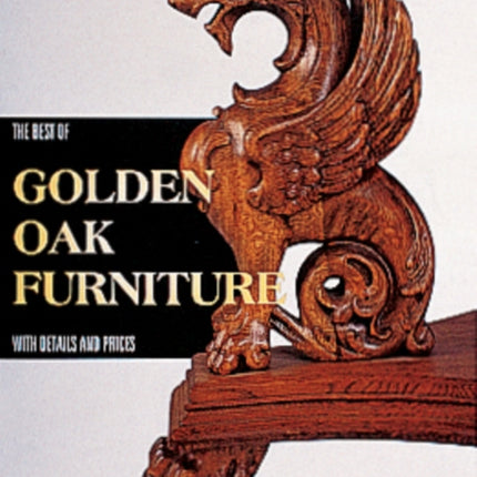 The Best of Golden Oak Furniture: With Details and Prices