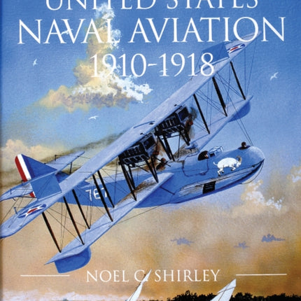 United States Naval Aviation 1910-1918