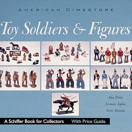 Toy Soldiers and Figures: American Dimestore