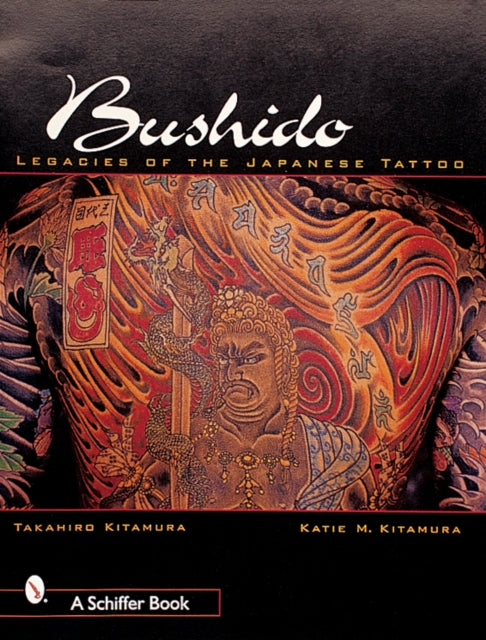 Bushido: Legacies of the Japanese Tattoo