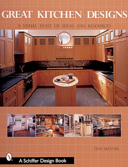 Great Kitchen Designs: A Visual Feast of Ideas and Resources