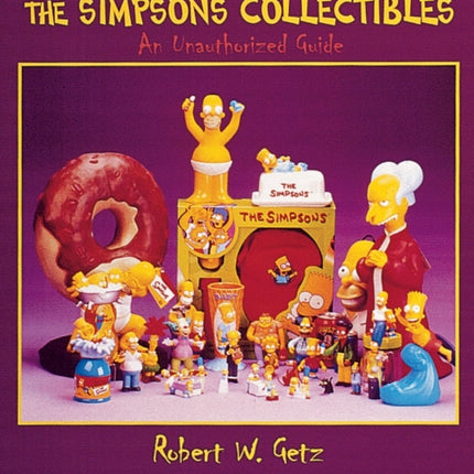 Further Adventures in The Simpsons™ Collectibles: An Unauthorized Guide