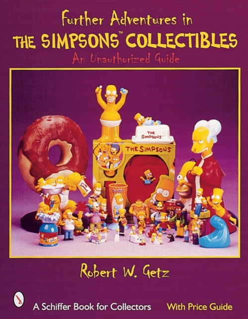 Further Adventures in The Simpsons™ Collectibles: An Unauthorized Guide