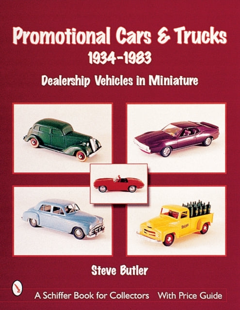 Promotional Cars & Trucks, 1934-1983: Dealership Vehicles in Miniature