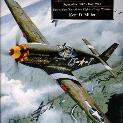 Fighter Units & Pilots of the 8th Air Force September 1942 - May 1945: Volume 1 Day-to-Day Operations - Fighter Group Histories