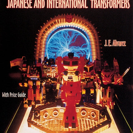 The Unofficial Guide to Japanese & International Transformers™