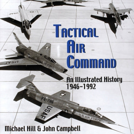 Tactical Air Command: An Illustrated History 1946-1992