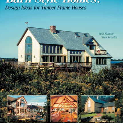 Barn-Style Homes: Design Ideas for Timber Frame Houses