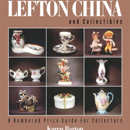 Twentieth Century Lefton China and Collectibles: A Numbered Price Guide for Collectors