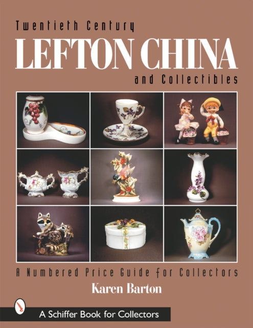 Twentieth Century Lefton China and Collectibles: A Numbered Price Guide for Collectors