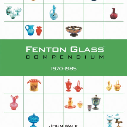 Fenton Glass Compendium: 1970-1985