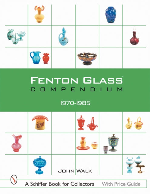 Fenton Glass Compendium: 1970-1985