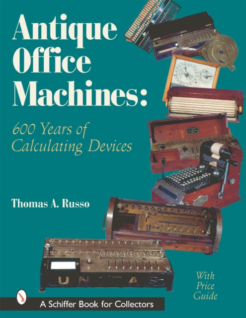 Antique Office Machines: 600 Years of Calculating Devices