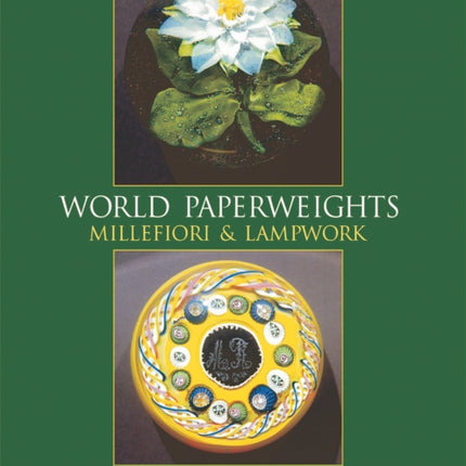 World Paperweights: Millefiori and Lampwork