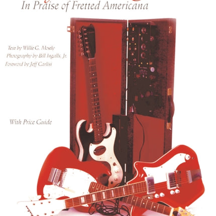 Vintage Electric Guitars: In Praise of Fretted Americana