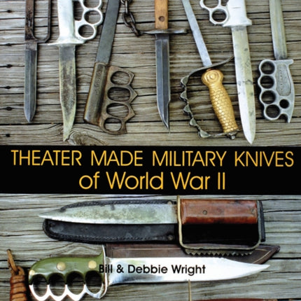 Theater Made Military Knives of World War II