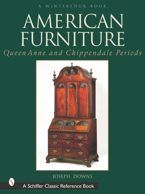 American Furniture: Queen Anne and Chippendale Periods, 1725-1788: Queen Anne and Chippendale Periods, 1725-1788