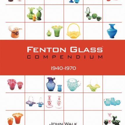 Fenton Glass Compendium: 1940-1970