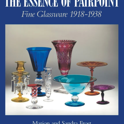 The Essence of Pairpoint: Fine Glassware 1918-1938