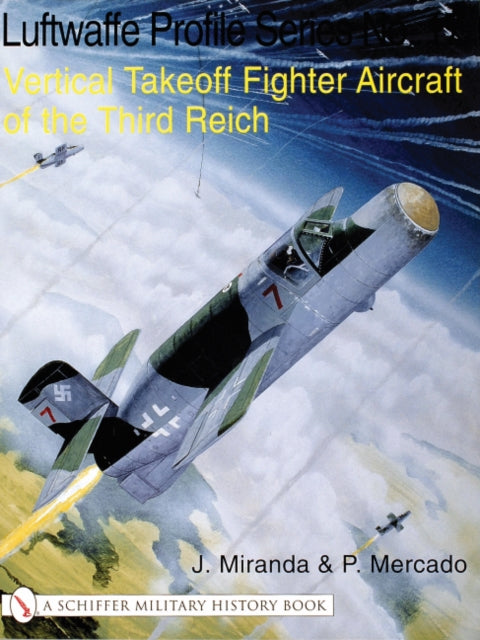 The Luftwaffe Profile Series No.17: Vertical Takeoff Fighter Aircraft of the Third Reich