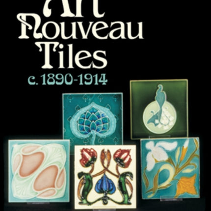 Art Nouveau Tiles, c. 1890-1914