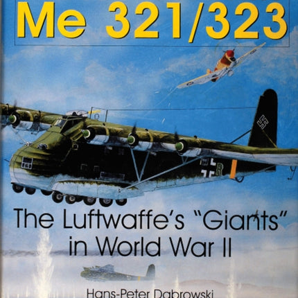 Messerschmitt Me 321/323: The Luftwaffe's "Giants" in World War II