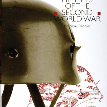 German Helmets of the Second World War: Volume Two: Paratoop•Covers•Liners•Makers•Insignia