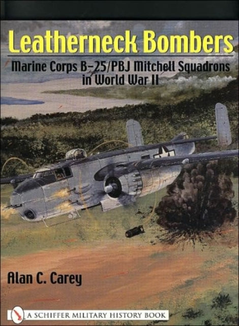 Leatherneck Bombers:: Marine Corps B-25/PBJ Mitchell Squadrons in World War II