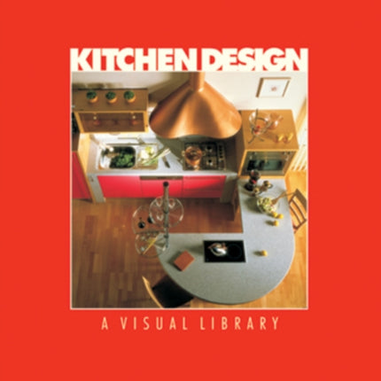 Kitchen Design: A Visual Library