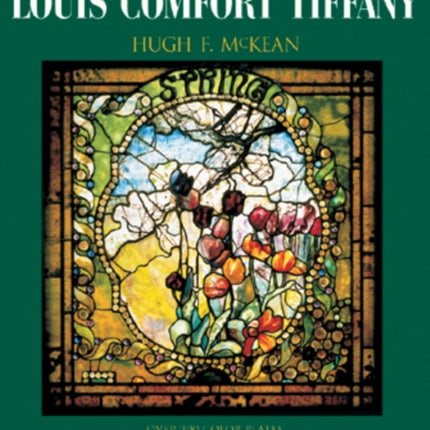 The "Lost" Treasures of Louis Comfort Tiffany: Windows, Paintings, Lamps, Vases, and Other Works