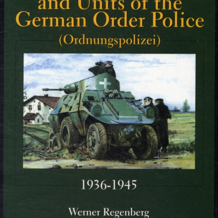 Armored Vehicles and Units of the German Order Police (Ordnungspolizei) 1936-1945