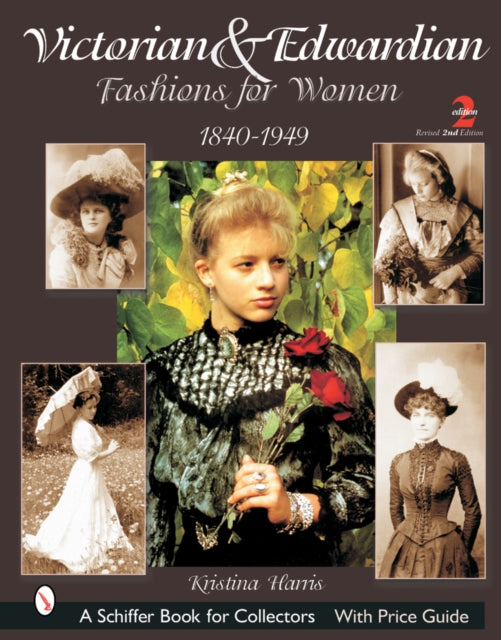 Victorian & Edwardian Fashions for Women: 1840-1910