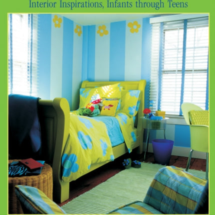 Kids’ Decor: Interior Inspirations, Infants through Teens