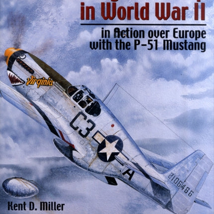 The 363rd Fighter Group in World War II: in Action over Germany with the P-51 Mustang