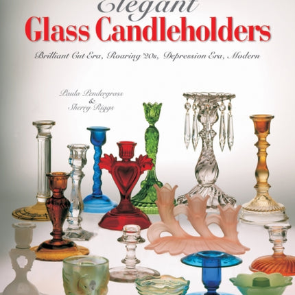 Elegant Glass Candleholders: Brilliant Cut Era, Roaring '20s, Depression Era, Modern