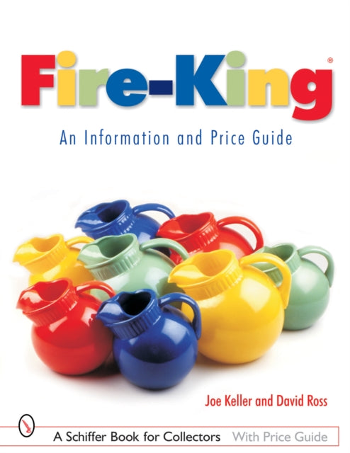 Fire-King®: An Information and Price Guide: An Information and Price Guide