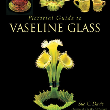 Pictorial Guide to Vaseline Glass