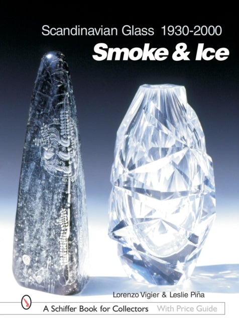 Scandinavian Glass 1930-2000: Smoke & Ice: Smoke & Ice