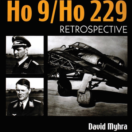 The Horten Ho 9/Ho 229: Vol 1: Retrospective