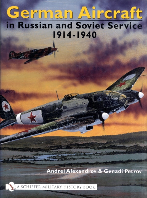 German Aircraft in Russian and Soviet Service 1914-1951: Vol. 1: 1914-1940