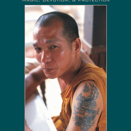 Tattoos of Indochina: Magic, Devotion, & Protection