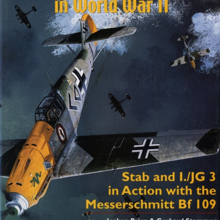 Jagdgeschwader 3 "Udet" in World War II: Stab and I.JG3 in Action with the Messerschmitt Bf 109